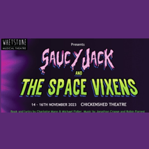 Theatre Show  in Southgate for 16-17, adults. Saucy Jacks & The Space Vixens, Chickenshed Theatre , Loopla