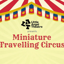 Theatre Show  in Southgate for 3-6 year olds. Little Angel Theatre, Mini Travelling Circus, Chickenshed Theatre , Loopla