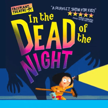 Theatre Show  in North Finchley for 3-17, adults. In the Dead of the Night, artsdepot, Loopla